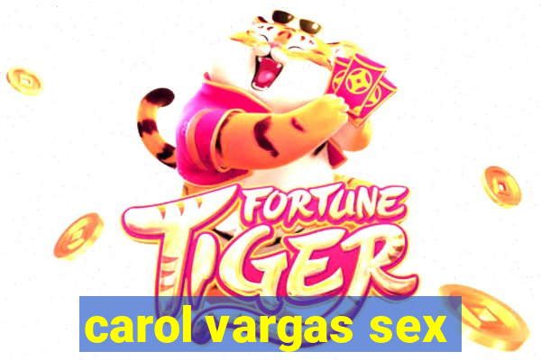 carol vargas sex